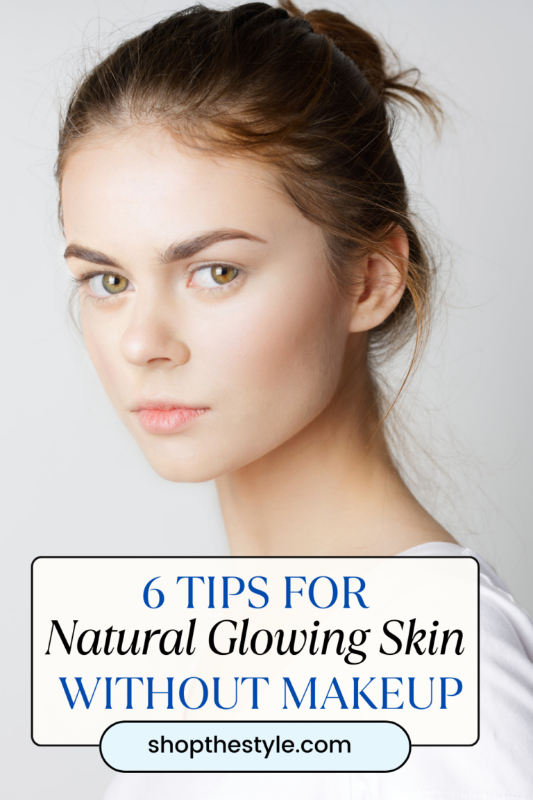 6 Tips For Natural Glowing Skin Without Makeup - Shop The Style